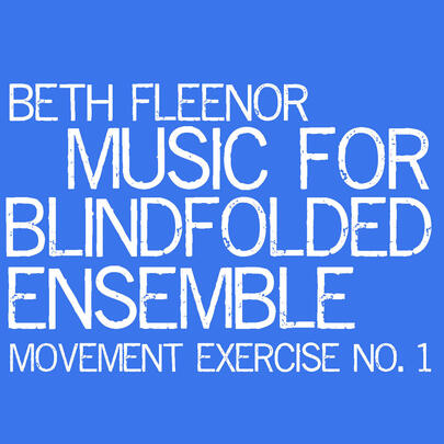 2011-11-01 Beth Fleenor: WE Music For Blindfolded Ensemble